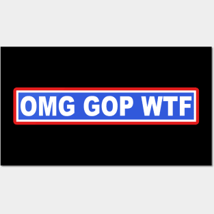 Omg Gop Wtf Posters and Art